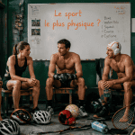 quel sport est le plus physique athlètes vestiaire